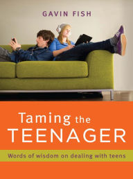 Title: Taming the Teenager, Author: Gavin Fish