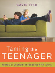 Title: Taming the Teenager, Author: Gavin Fish