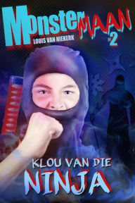Title: Klou van die Ninja: Monstermaan #2, Author: Louis van Niekerk