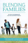 Blending Families: A practical guide to negotiating the challenges that step-families face