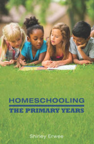 Title: Homeschooling: The Primary Years, Author: Shirley Erwee