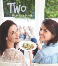 Title: Two: From home cook to inner foodie, Author: Seline van der Wat