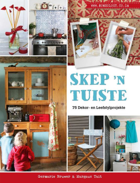 Skep 'n Tuiste - 75 Dekor- en Leefstylprojekte