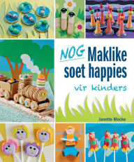 Title: Nog Maklike soet happies vir kinders, Author: Janette Mocke