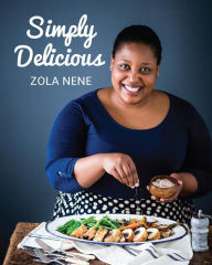 Title: Simply Delicious, Author: Zola Nene