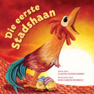 Title: Die eerste Stadshaan, Author: Claudia Eicker-Harris