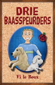 Title: Drie Baasspeurders, Author: Vi le Roux