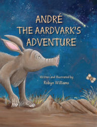 Title: André the Aardvark's Adventure, Author: Robyn Williams