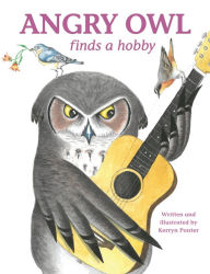 Title: Angry Owl Finds a Hobby, Author: Kerryn Ponter