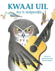 Title: Kwaai Uil kry 'n Stokperdjie, Author: Kerryn Ponter