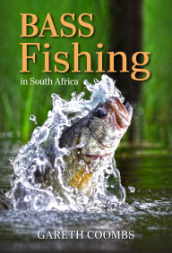 Title: Bass Fishing in South Africa, Author: Gareth Coombs