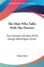 The Man Who Talks With The Flowers