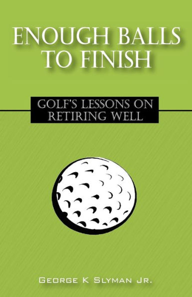 Enough Balls to Finish: Golf's Lessons on Retiring Well