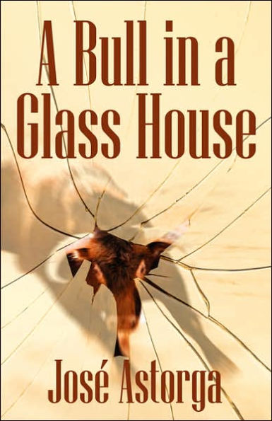 A Bull in a Glass House: A Former Marine's Manifesto on Surviving the Corporate Jungle and Taking Control of Your Life