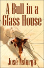 A Bull in a Glass House: A Former Marine's Manifesto on Surviving the Corporate Jungle and Taking Control of Your Life