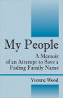 My People: A Memoir of an Attempt to Save a Fading Family Name