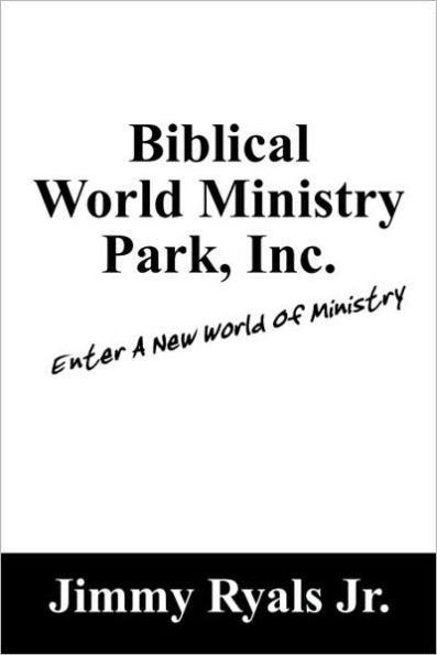 Biblical World Ministry Park, Inc.: Enter a New World of Ministry