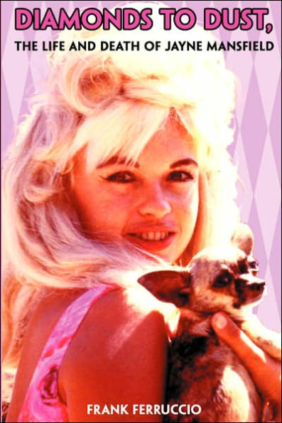 Diamonds to Dust: The Life and Death of Jayne Mansfield