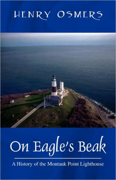 On Eagle's Beak: A History of the Montauk Point Lighthouse