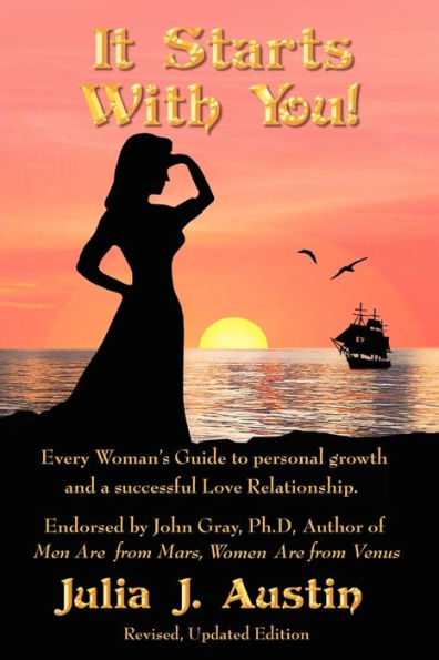 It Starts With You! Every Woman's Guide to personal growth and a successful Love Relationship.
