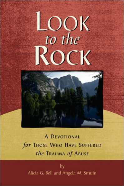 Look to the Rock: A devotional for those who have suffered the trauma of abuse