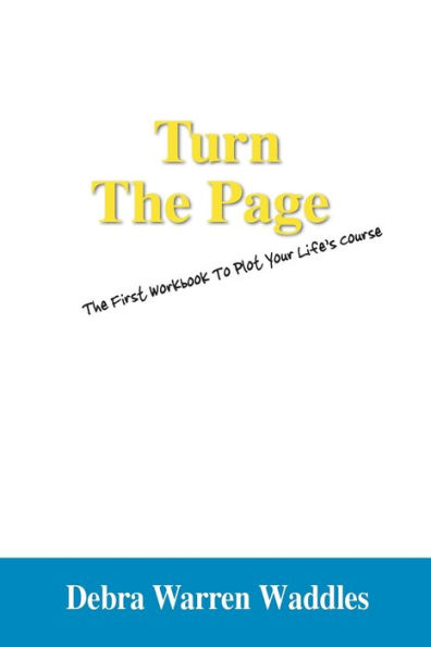 Turn the Page: The First Workbook to Plot Your Life's Course