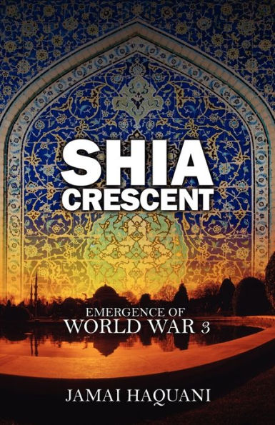 Shia Crescent: Emergence of World War 3