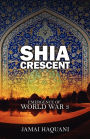 Shia Crescent: Emergence of World War 3