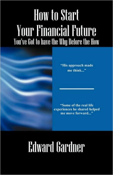 How to Start Your Financial Future - You've Got to have the Why Before the How