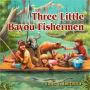 Three Little Bayou Fishermen
