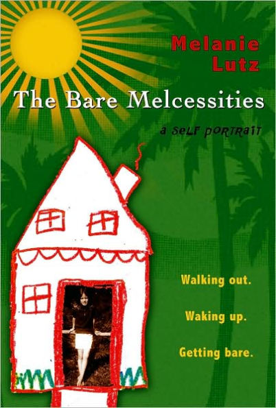 The Bare Melcessities: Walking out. Waking up. Getting Bare.