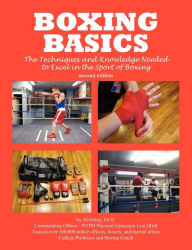 Title: Boxing Basics: The Techniques and Knowledge Needed to Excel in the Sport of Boxing, Author: Al Gotay Ma Mps