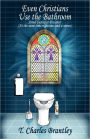 Even Christians Use the Bathroom - Reality Christianity: Simul iustus et Pecator (Both Jusified & Sinner)