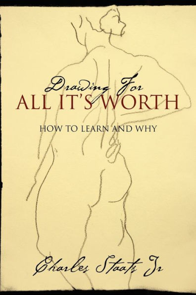 Drawing For All It's Worth: How to Learn and Why