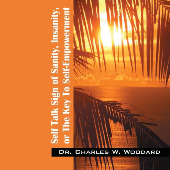 Self Talk Sign of Sanity, Insanity, or the Key to Self-Empowerment