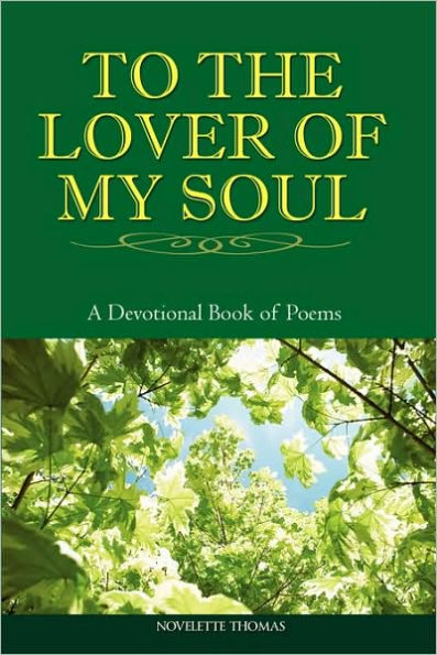 To the Lover of My Soul: A Devotional Book of Poems