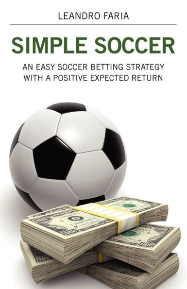 Simple Soccer: An Easy Soccer Betting Strategy With A Positive Expected Return