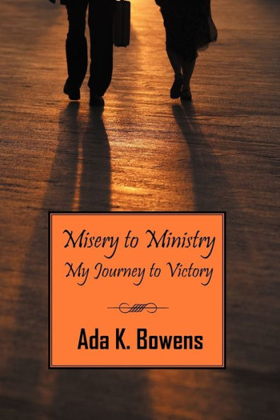 Misery to Ministry: My Journey to Victory