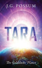 Tara: The Goldilocks Planet