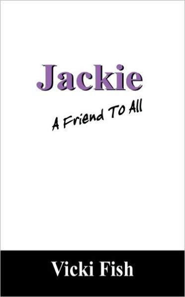 Jackie: A Friend to All