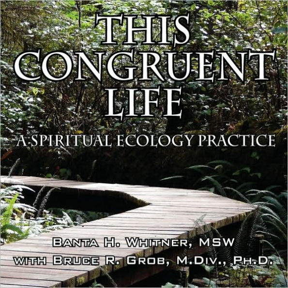 This Congruent Life: A Spiritual Ecology Practice