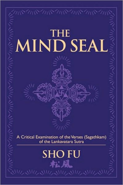 The Mind Seal: A Critical Examination of the Verses (Sagathakam) of the Lankatavara Sutra