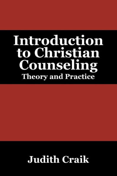 Introduction to Christian Counseling: Theory and Practice