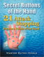 Secret Buttons of the Hand: -21- Attack Stopping Pressure Points of the Hand