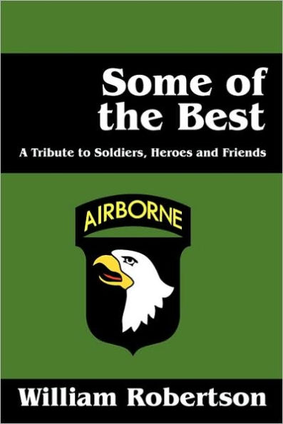 Some of the Best: A Tribute to Soldiers, Heros and Friends