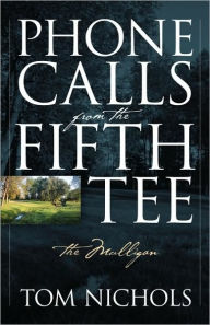 Title: Phone Calls from the Fifth Tee - The Mulligan, Author: Tom Nichols