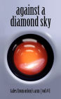 Against A Diamond Sky: Tales from Orion's Arm Vol. 1