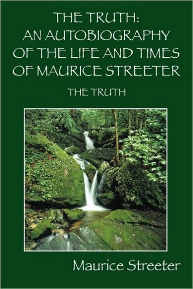 The Truth: An Autobiography of the Life and Times of Maurice Streeter