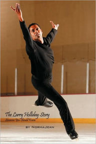 Title: The Larry Holliday Story: Someone You Should Know, Author: Normajean