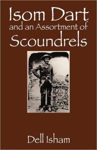 Title: Isom Dart and an Assortment of Scoundrels, Author: Dell Isham